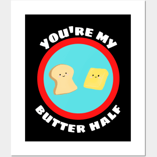 You're My Butter Half - Butter Pun Posters and Art